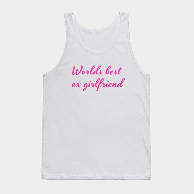 Worlds best ex girlfriend Pink Tank Top by Nifty Naughty Niche